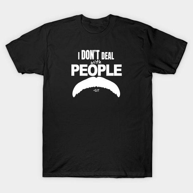 I don't deal with people 1 WHITE T-Shirt by thatsartfolks